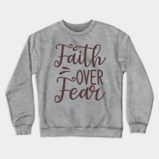 Faith Over Fear Crewneck Sweatshirt